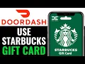 How To Use A Starbucks Gift Card On Doordash 2026 Simple Guide