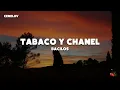 Bacilos - Tabaco Y Chanel (Letra)