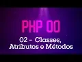 PHP Orientado a Objetos - Classes Atributos e Metodos