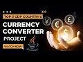 Between top 5 Gdp Countries Currency Converter Project in Java Programming