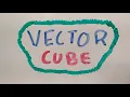 Vector Cube - Cell Series Intro
