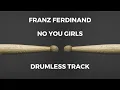 Franz Ferdinand - No You Girls (drumless)