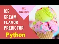 Ice-cream Flavor predictor machine learning project Machine Learning Python programming