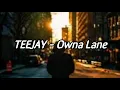 Teejay - Owna Lane Lyrics