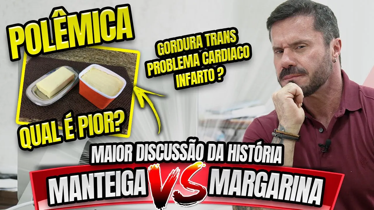 POLÊMICA ENTRE MANTEIGA E MARGARINA - QUAL É O PIOR?