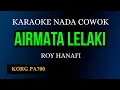 Download Lagu AIRMATA LELAKI - ROY HANAFI ( KARAOKE DANGDUT NADA COWOK COVER KORG PA700 )