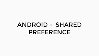ANDROID - SHARED PREFERENCES TUTORIAL IN JAVA
