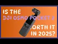 Is the DJI Osmo Pocket 2 worth it in 2025