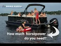 Pontoon Boats Vs Horsepower What Kind of Horsepower Do I Need on My New Pontoon Boat