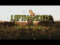 LEFTHANDED - TIADA LAGI KIDUNGMU LIRIK
