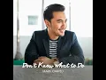 Don't Know What to Do (Don't Know What to Say) - Mark Carpio