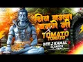 Download Lagu Shiv Baula Bange Ji X Tomato Tomato Remix Dee J Kamal X Dj Nixx