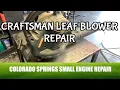 Craftsman Leaf Blower Won t Start Small Engine Repair