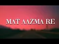 Download Lagu MAT AAZMA RE - KK | PRITAM | LYRICAL VIDEO | MURDER 3