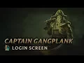 Lagu Captain Gangplank | Login Screen - League of Legends
