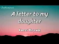 Download Lagu Kerri Brown - A letter to my daughter(easy lyrics)