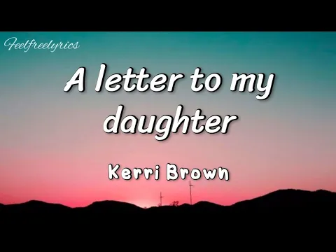 Download MP3 Kerri Brown - A letter to my daughter(easy lyrics)