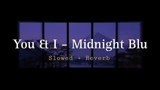 you u0026 i midnight blu slowed reverb 