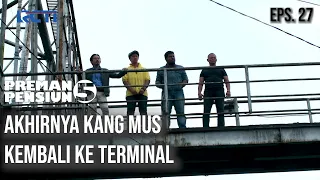 Download PREMAN PENSIUN 5 - Akhirnya Kang Mus Kembali Ke Terminal MP3