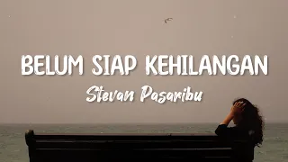 belum siap kehilangan stevan pasaribu lyric cover by mitty zasia 