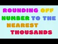 Rounding Off Numbers to the Nearest Thousands