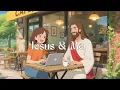 Jesus Me - Chill Christian Lofi Daily Bible Verses for Hope Strength