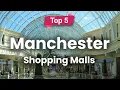 Top 10 Shopping Malls to Visit in Manchester England - English