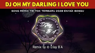 Download DJ OH MY DARLING I LOVE YOU SONG REMIX INDIA TERBARU 2020 MELODY VIRALL TIK TOK MP3