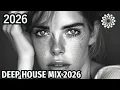 DEEP HOUSE MIX 2026｜Late Night Focus \u0026 Calm Energy