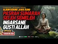 Download Lagu Kidung Jawa - Pasrah Sumarah Seleh Semeleh Ingarsane Gusti Allah