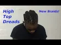 High Top Dreads New Braids
