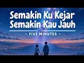 Download Lagu Five Minutes - Semakin Ku Kejar Semakin Kau Jauh || Lagu Jadul 2000an|| Lagu  Viral #tiktokviral 