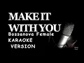 Lagu Make It With You Bossanova Female Karaoke Version