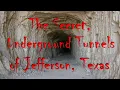 The Secret Underground Tunnels of Jefferson Texas