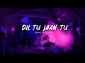 Dil Tu Jaan Tu - Arunima Sharma | Gurnazar | Female Version -- Slowed And Reverb || Couples Minds