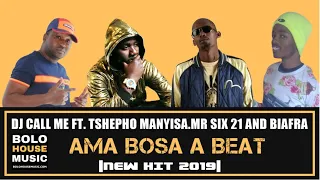 dj call me ama bosa a beat ft tshepho manyisa mr six 21 u0026 biafra new hit 2019 