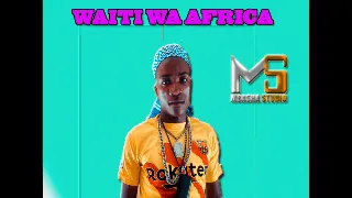 WAITI WA AFRIKA UJUMBE WA SAFI 0757908796 MBASHA STUDIO Pro By Mr Sha 