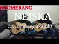 Lagu BOOMERANG-NEISKA - cover (tukang akustik)