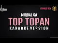 Download Lagu Top Topan - Miqbal GA [Karaoke] By Music