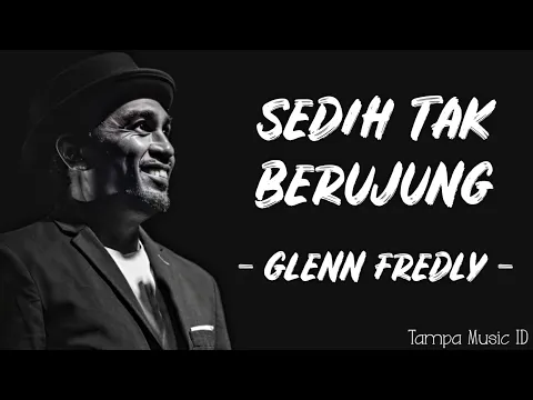 Download MP3 Glenn Fredly - Sedih Tak Berujung (Lirik Lagu) ~ Ini aku, kau genggam hatiku