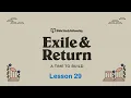 2026-04-27 Lesson 29 - Exile and Return