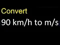 Convert 90 to kilometers per hour to meters per second