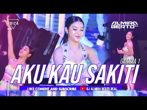 Download MP3 FUNKOT - AKU KAU SAKITI [ GAMMA 1] NEW REMIX COVER DJ ALMIRA BERTO