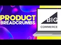 How to Manage Product Beardcrumbs on Your Store Website on Bigcommerce