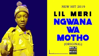 lil meri ngwana wa motho new hit 2019 
