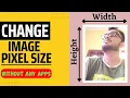 How To Change Pixel Size Of Image Change Pixel Size Of A Photo