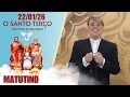 Lagu O Santo Terço dos Filhos do Pai Eterno - Matutino - 22/01/26