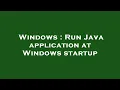 Windows Run Java application at Windows startup
