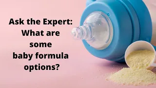 Ask the Expert What are some baby formula options