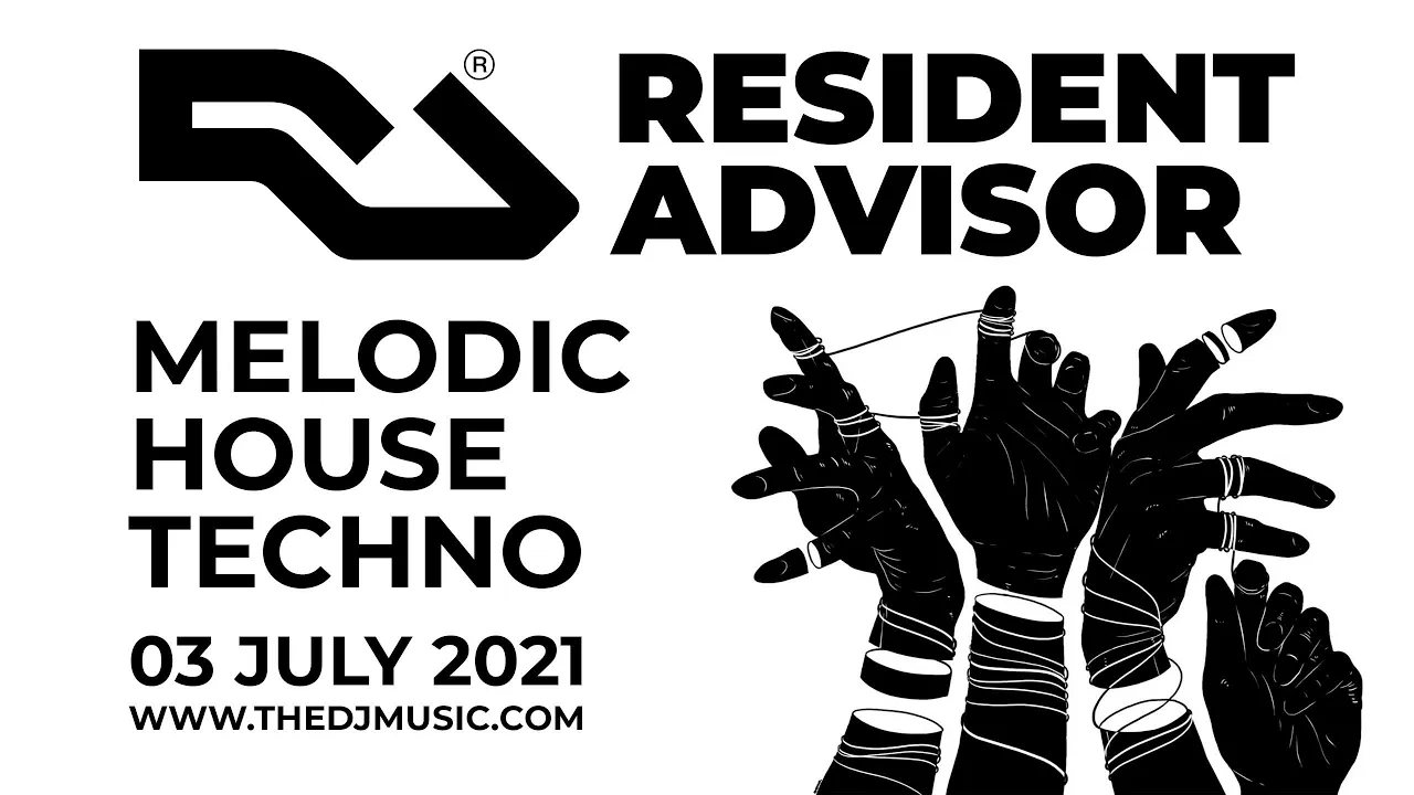 RESIDENT ADVISOR MELODIC HOUSE, TECHNO 03 JULY 2021